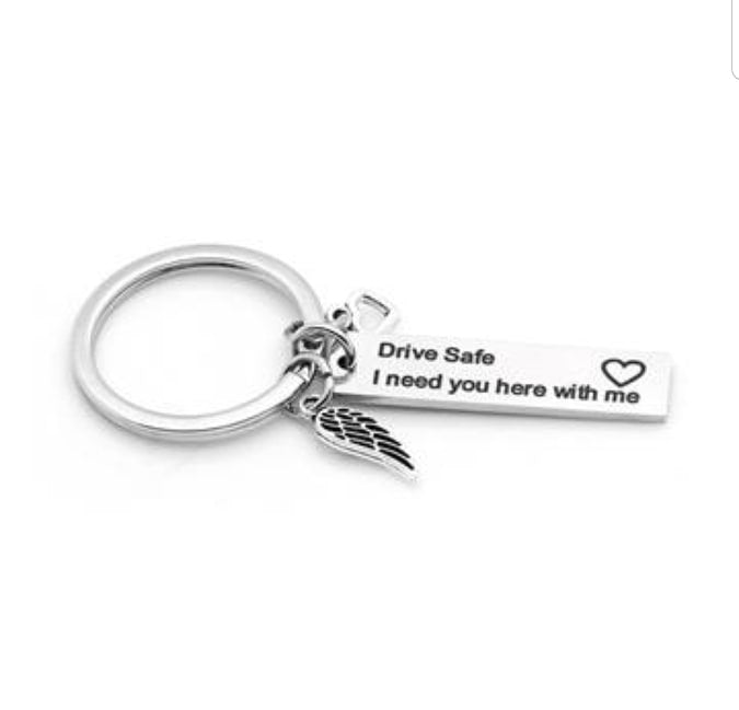 "Drive Safe. I Need You Here With Me" Reminder Keychain