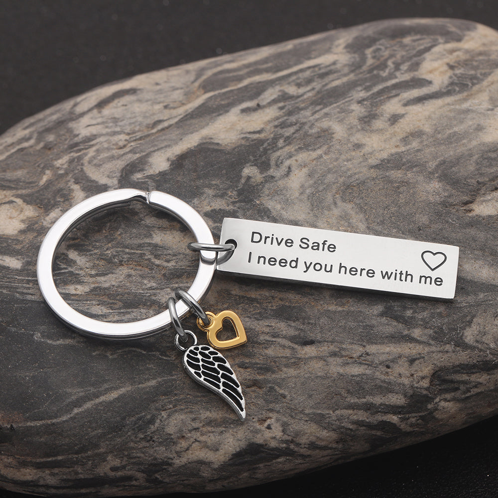 "Drive Safe. I Need You Here With Me" Reminder Keychain