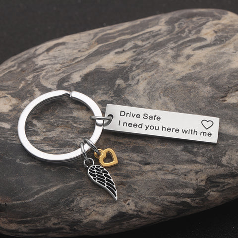 "Drive Safe. I Need You Here With Me" Reminder Keychain