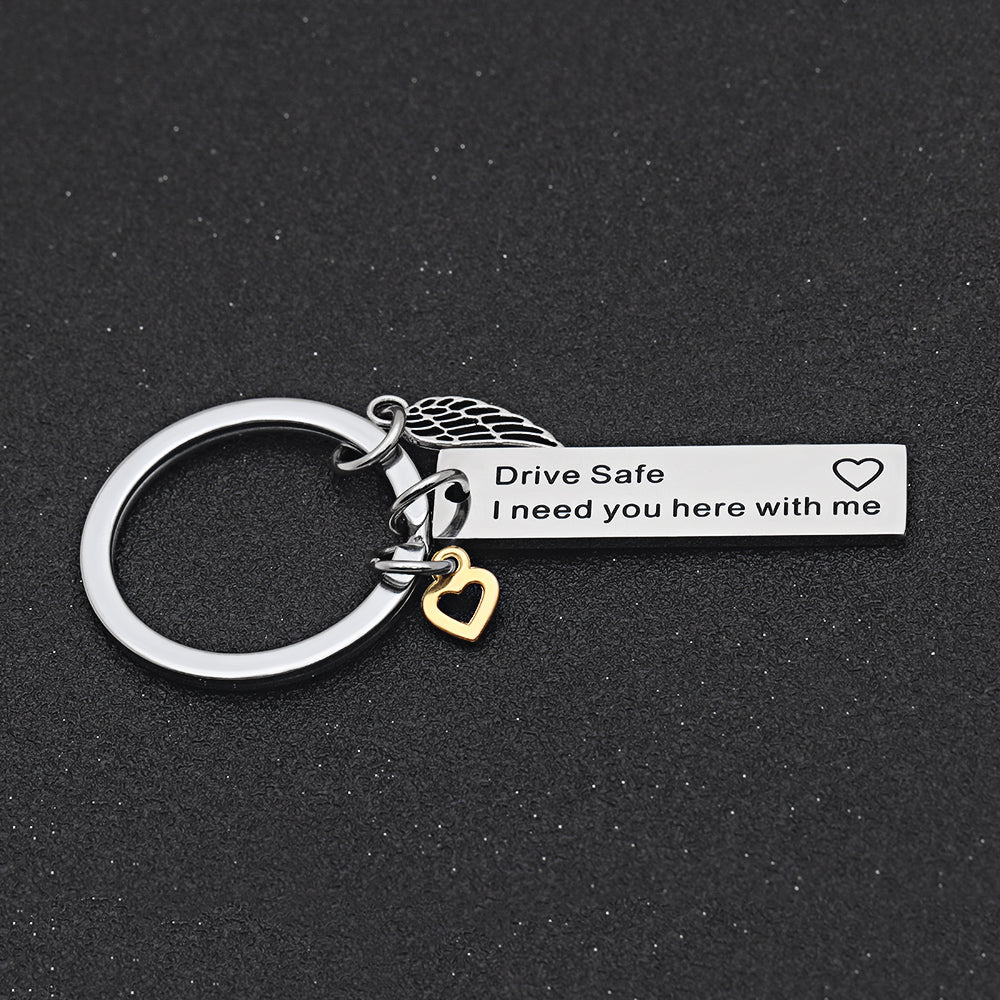 "Drive Safe. I Need You Here With Me" Reminder Keychain